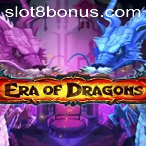 EraOfDragons: Unravel the Mystical World of SLOT8 BONUS